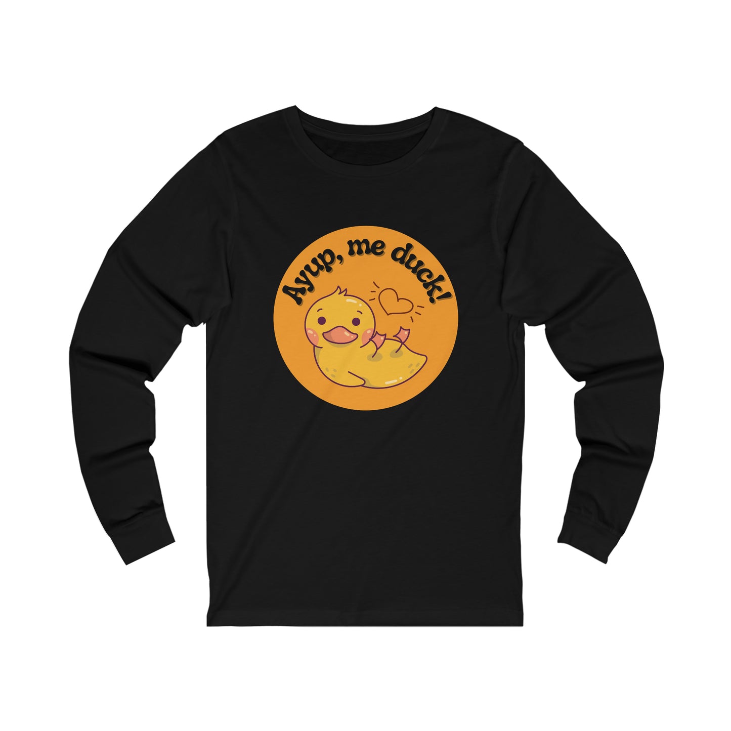 Black Ayup, me duck! Long Sleeve Tee