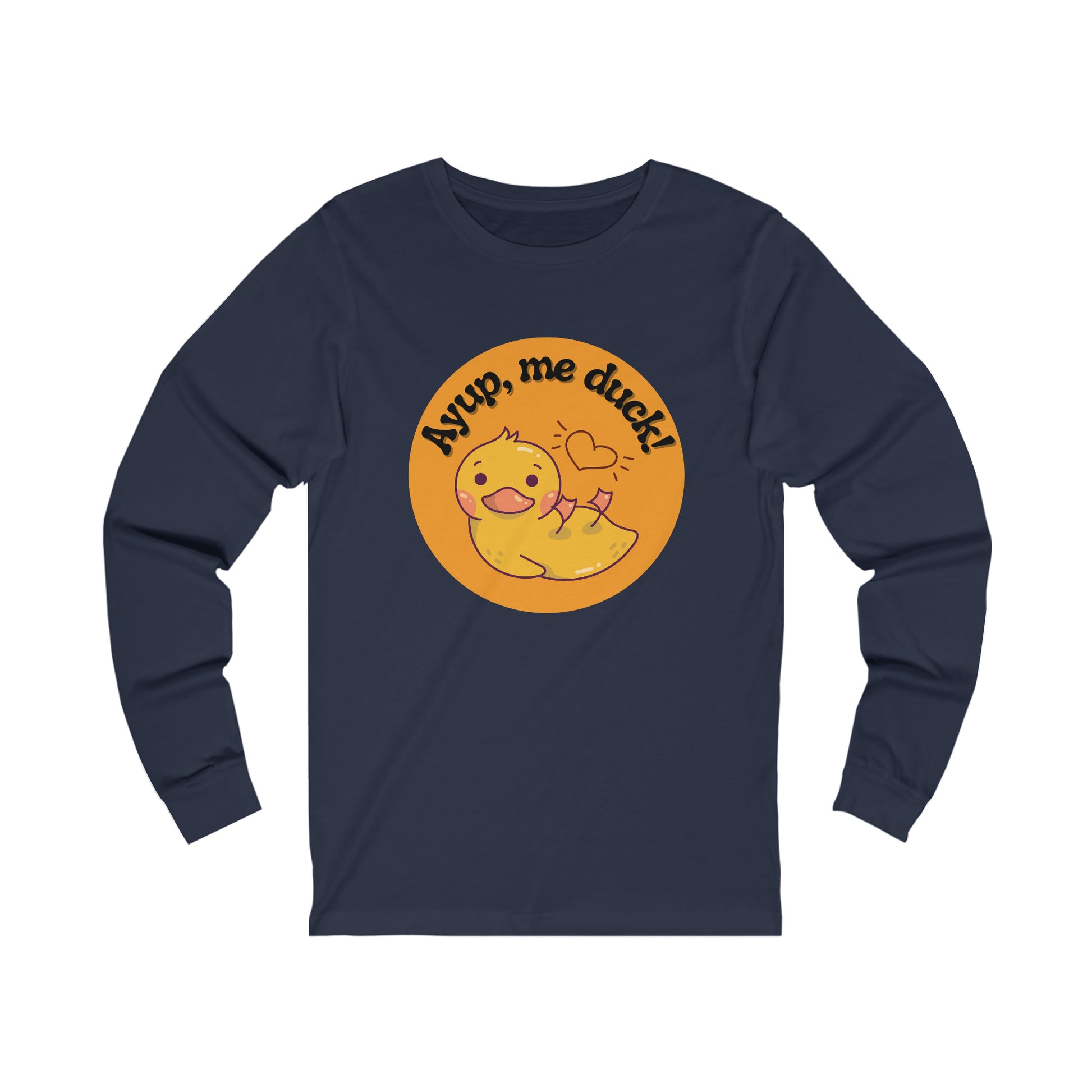 Navy Ayup, me duck! Long Sleeve Tee