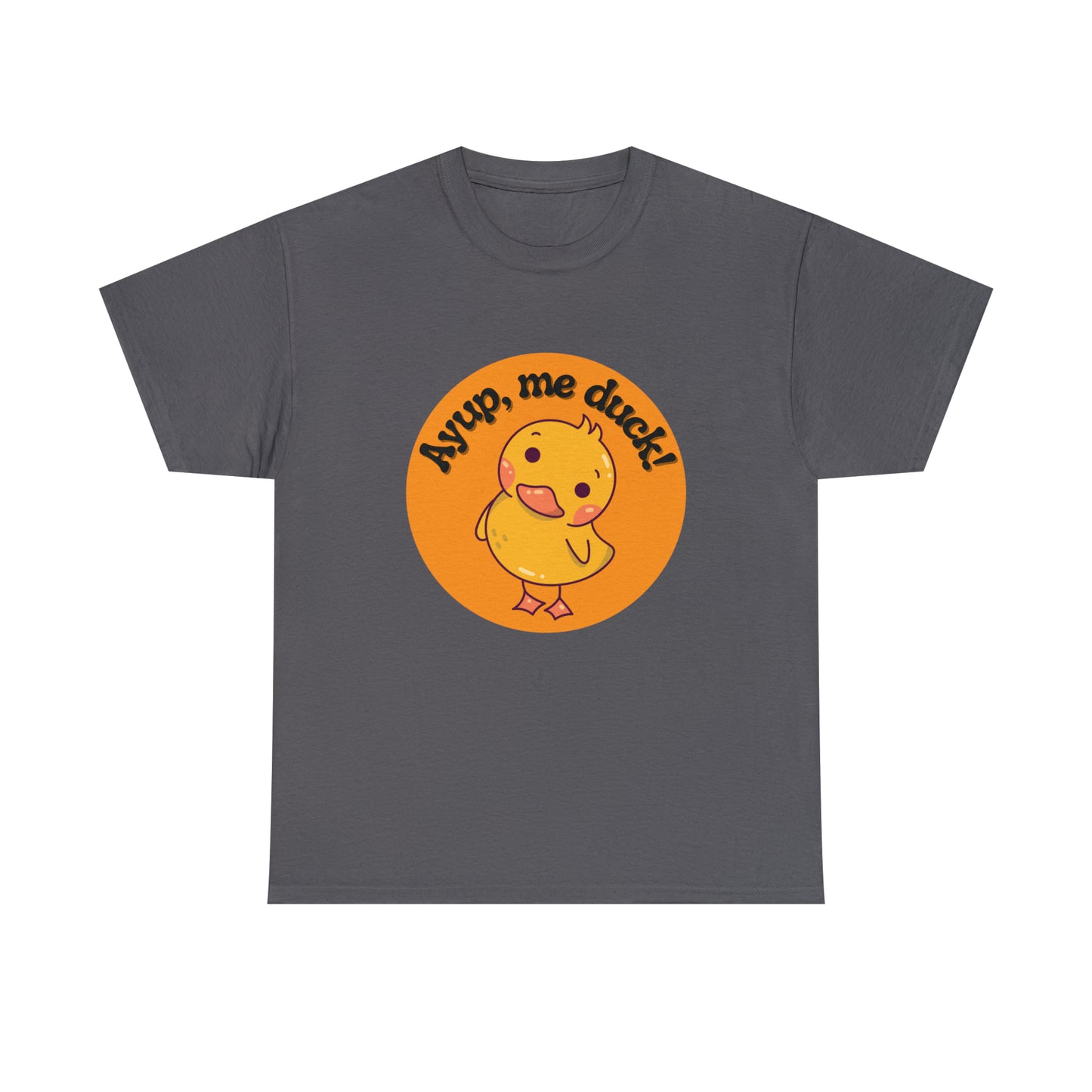 Ayup, me duck! Cotton T-Shirt