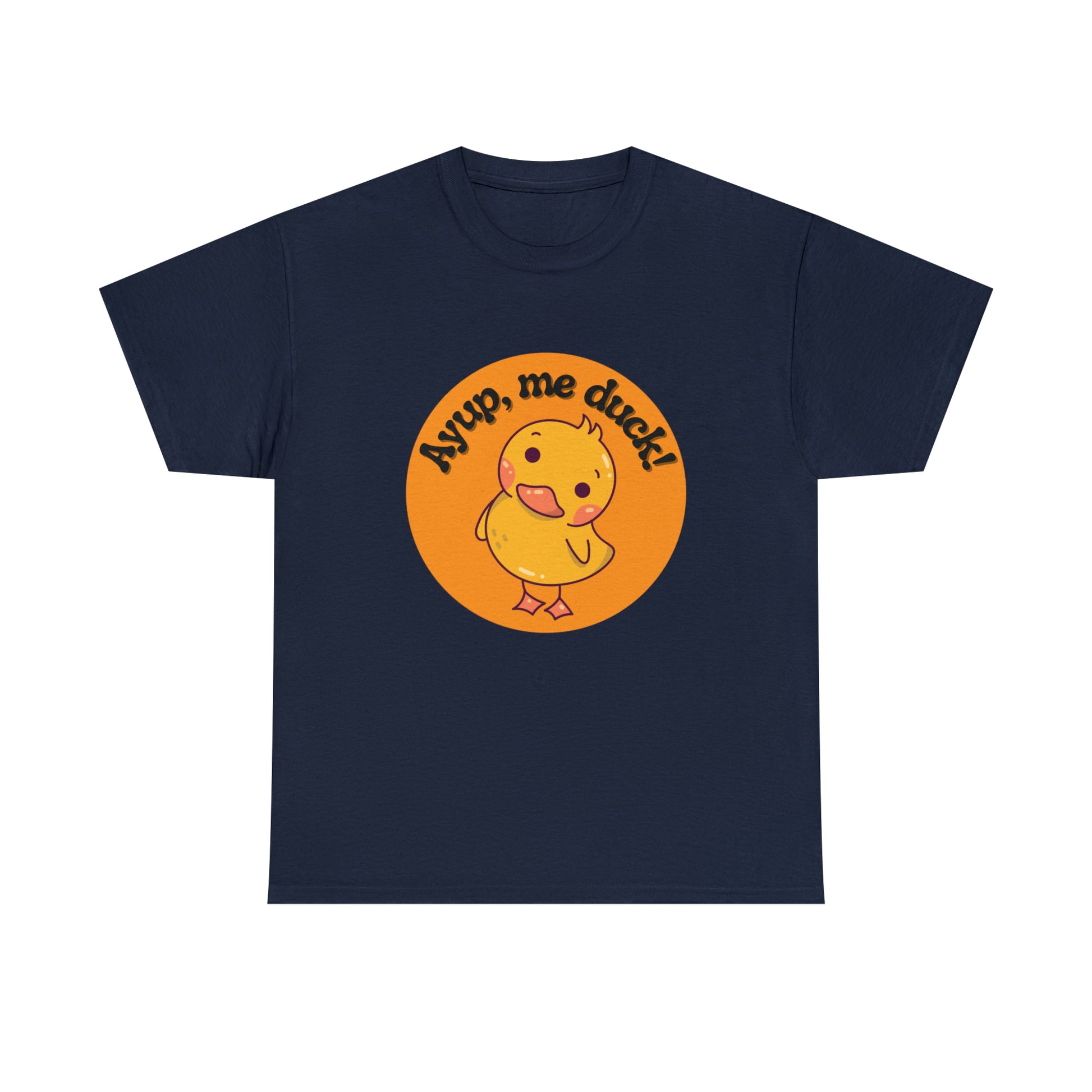 Ayup, me duck! Cotton T-Shirt