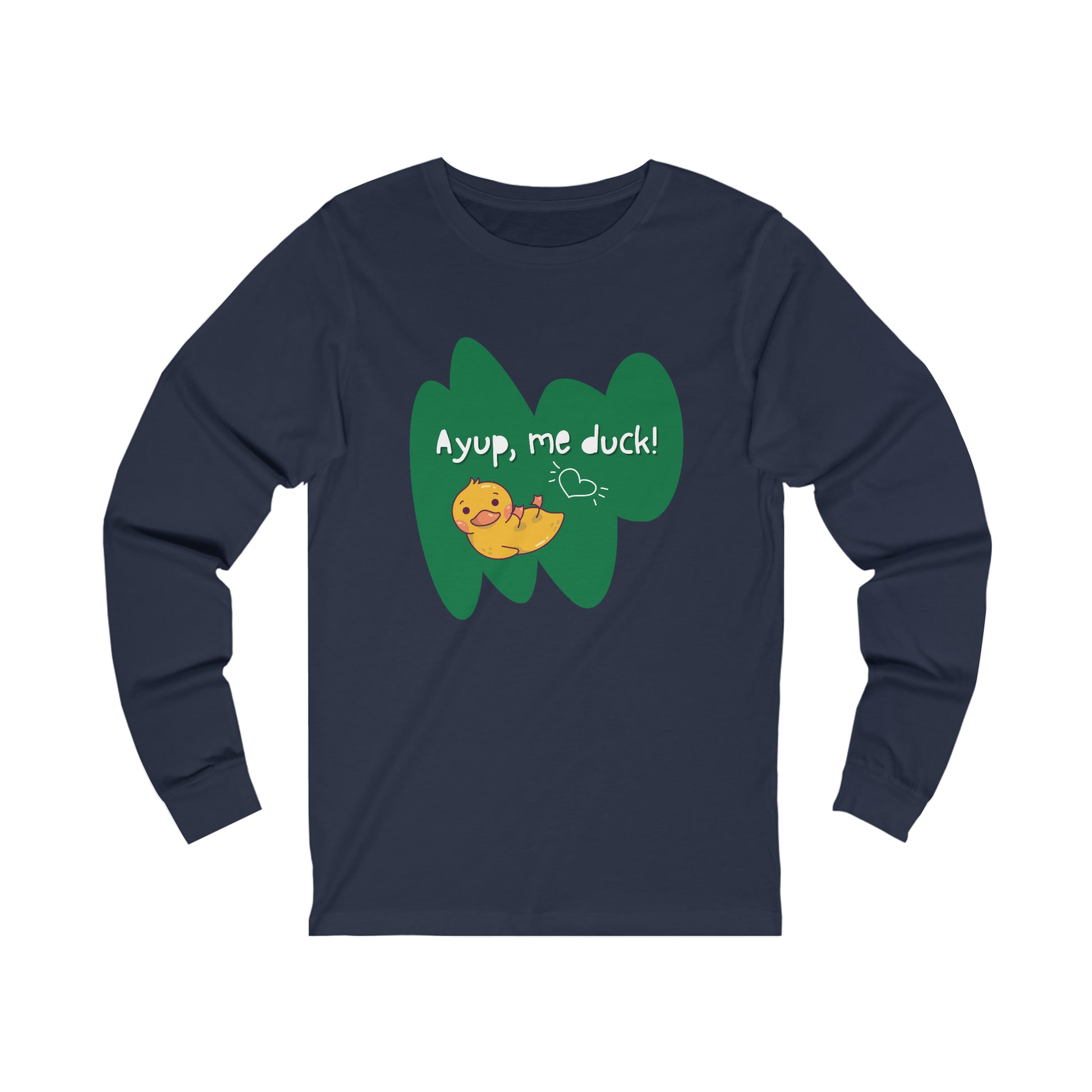 Navy Ayup, me duck! Long Sleeve Tee